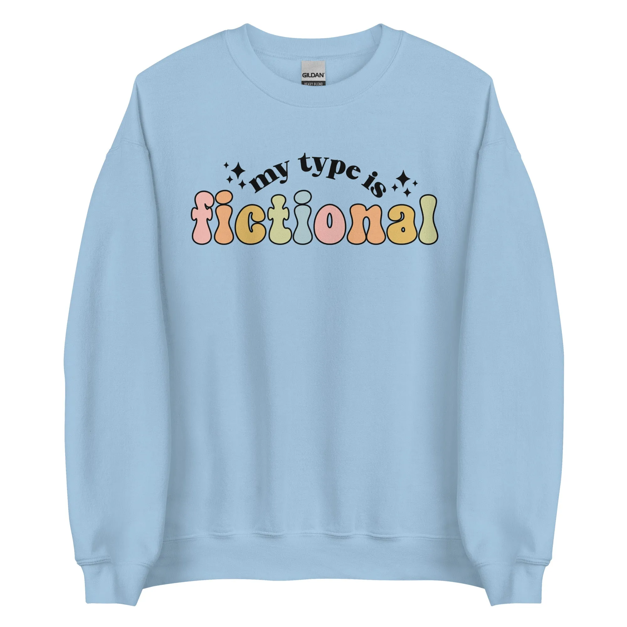 My Type Is Fictional Sweatshirt