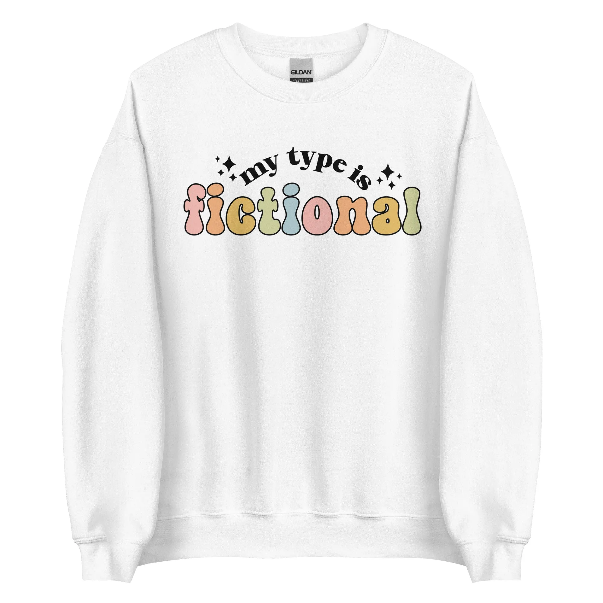 My Type Is Fictional Sweatshirt