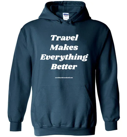 Travel Makes Everything Better Hoodie