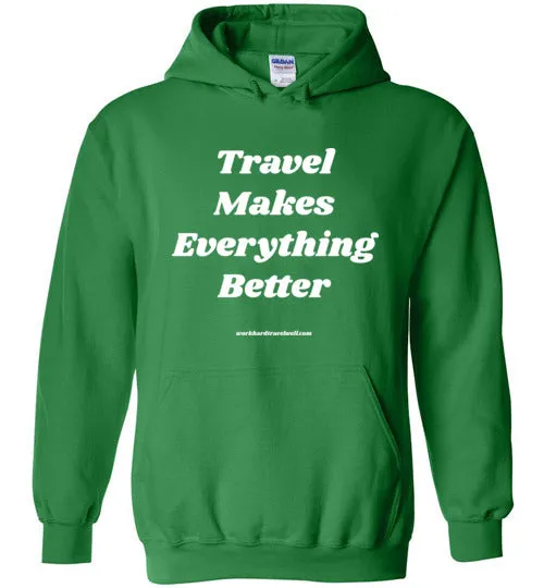 Travel Makes Everything Better Hoodie