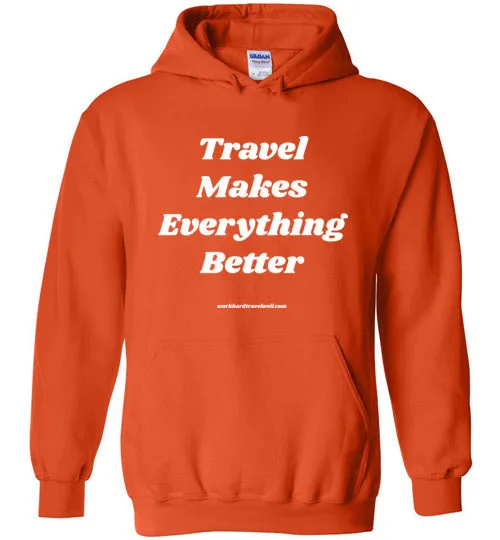 Travel Makes Everything Better Hoodie