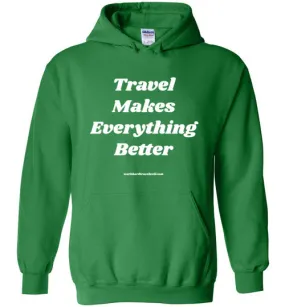 Travel Makes Everything Better Hoodie