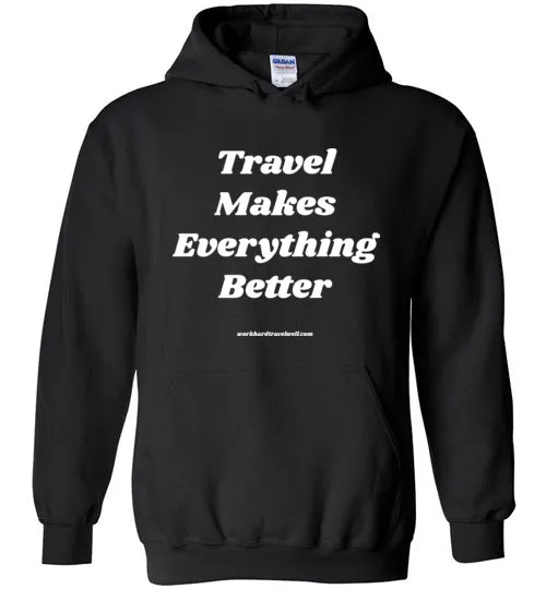 Travel Makes Everything Better Hoodie
