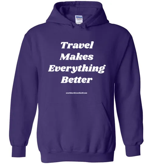 Travel Makes Everything Better Hoodie