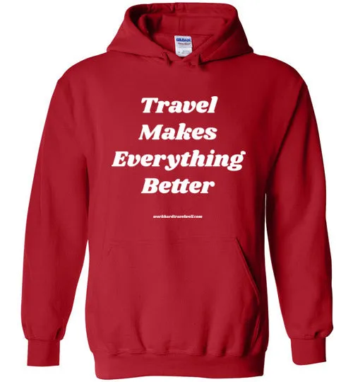 Travel Makes Everything Better Hoodie